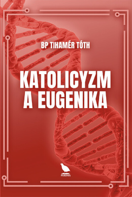 Katolicyzm a eugenika, bp T. Tóth
