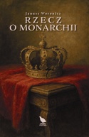 Rzecz o monarchii, J. Woronicz