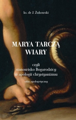 Marya tarczą wiary, ks. dr J. Żukowski